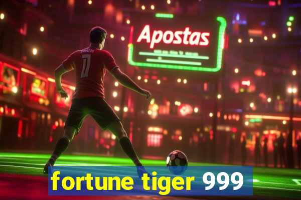 fortune tiger 999